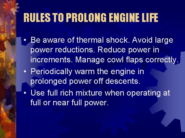 RULES TO PROLONG ENGINE LIFE • Be aware of thermal shock. Avoid large power