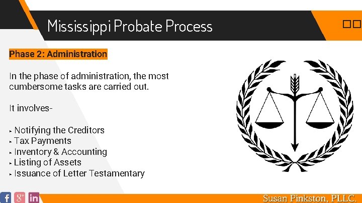 Mississippi Probate Process Phase 2: Administration In the phase of administration, the most cumbersome