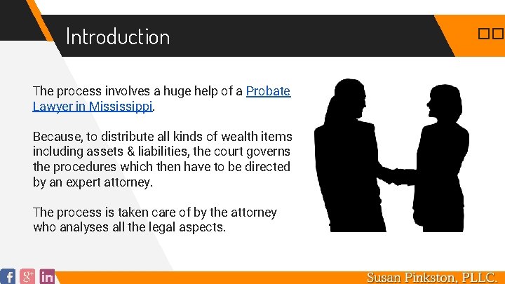 Introduction The process involves a huge help of a Probate Lawyer in Mississippi. Because,