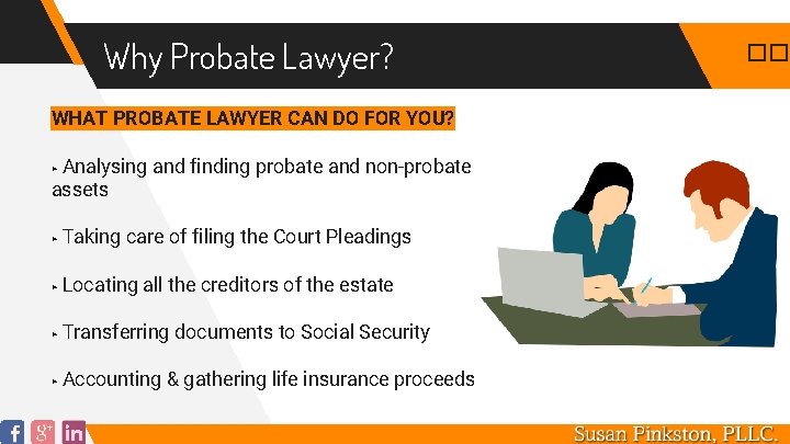 Why Probate Lawyer? WHAT PROBATE LAWYER CAN DO FOR YOU? Analysing and finding probate