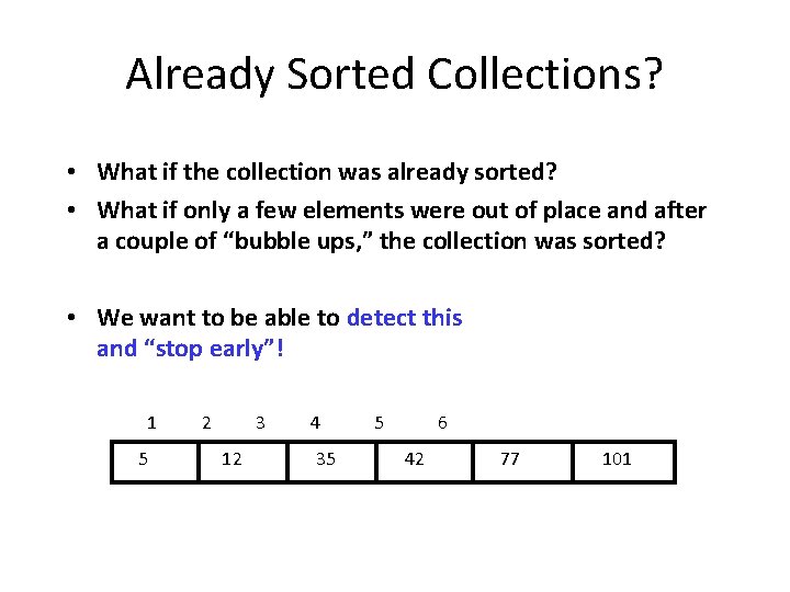 Already Sorted Collections? • What if the collection was already sorted? • What if
