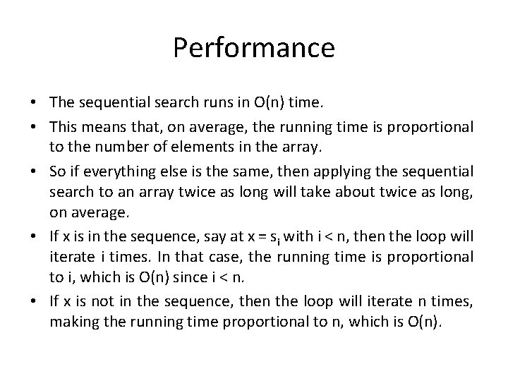 Performance • The sequential search runs in O(n) time. • This means that, on