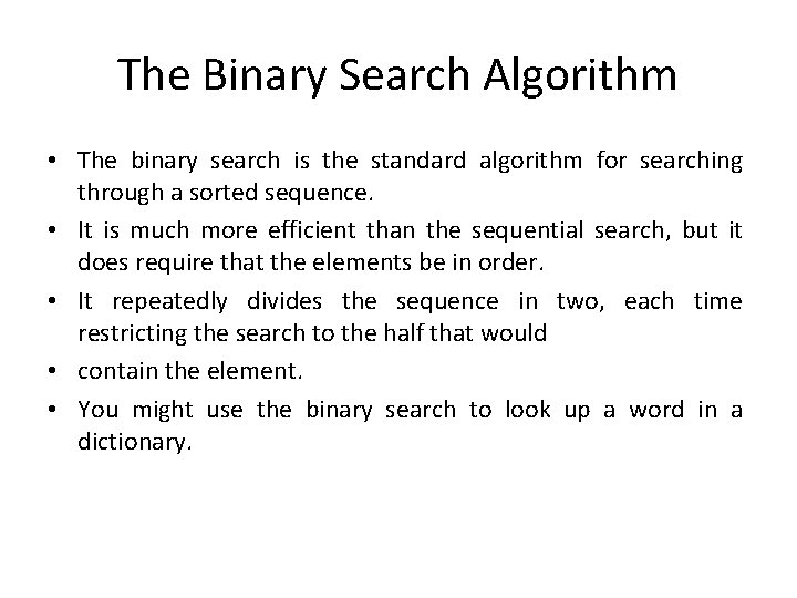 The Binary Search Algorithm • The binary search is the standard algorithm for searching