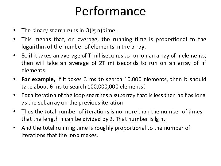 Performance • The binary search runs in O(lg n) time. • This means that,