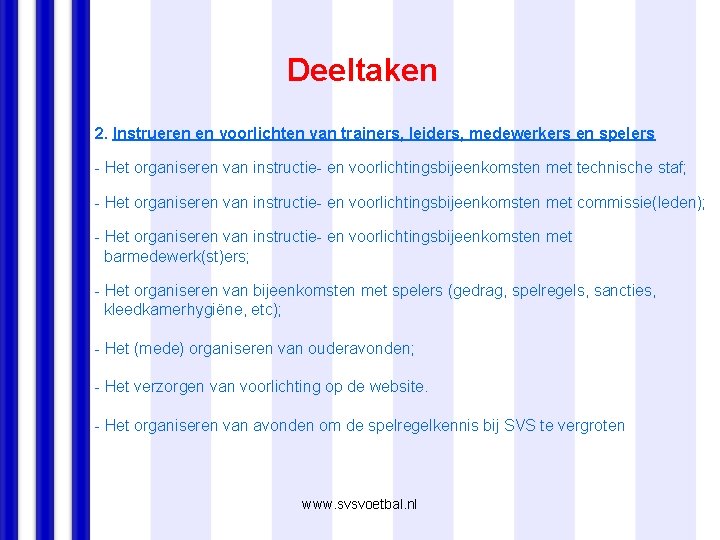 Deeltaken 2. Instrueren en voorlichten van trainers, leiders, medewerkers en spelers - Het organiseren