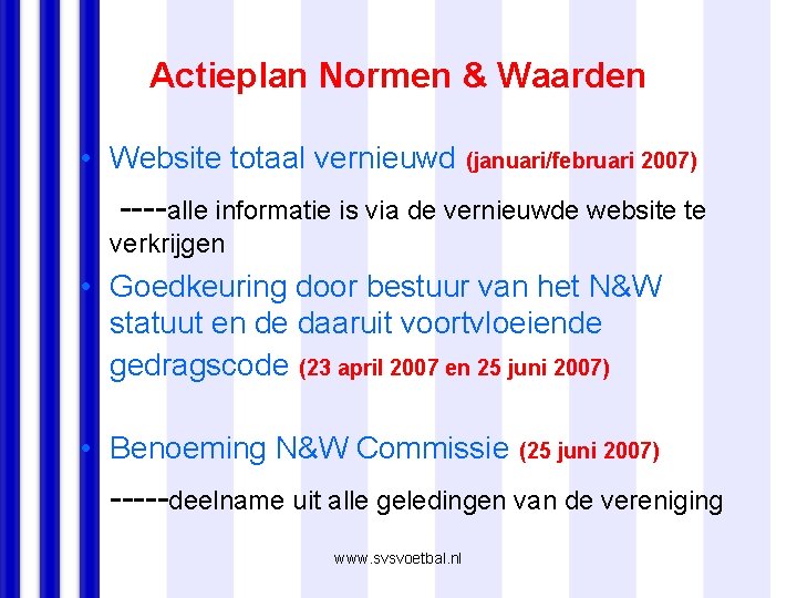 Actieplan Normen & Waarden • Website totaal vernieuwd (januari/februari 2007) ----alle informatie is via