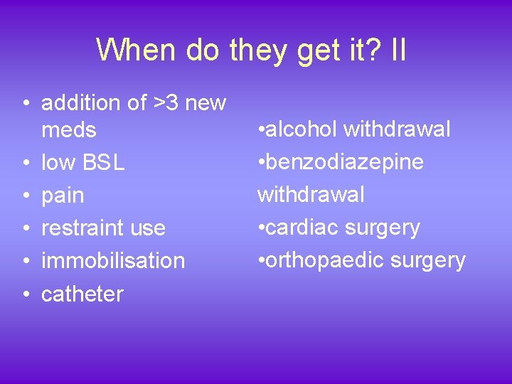 When do they get it? II • addition of >3 new meds • low