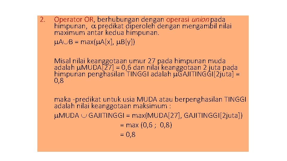 2. Operator OR, berhubungan dengan operasi union pada himpunan, predikat diperoleh dengan mengambil nilai