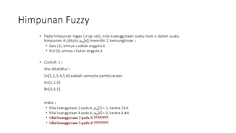 Himpunan Fuzzy • Pada himpunan tegas (crisp set), nilai keanggotaan suatu item x dalam