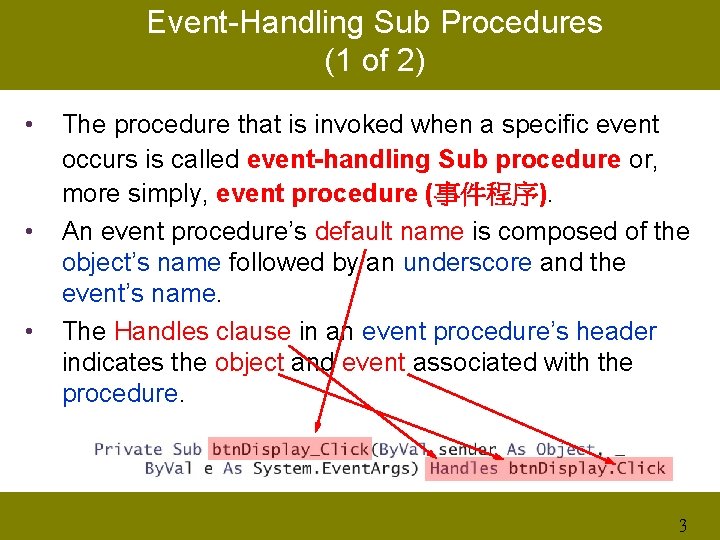 Event-Handling Sub Procedures (1 of 2) • • • The procedure that is invoked