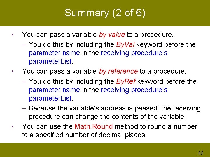 Summary (2 of 6) • • • You can pass a variable by value