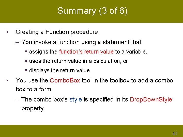 Summary (3 of 6) • Creating a Function procedure. – You invoke a function