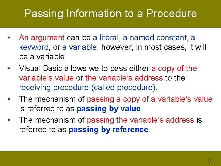 Passing Information to a Procedure • • An argument can be a literal, a