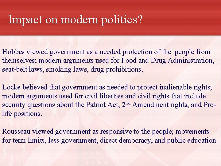 Impact on modern politics? Hobbes viewed government as a needed protection of the people