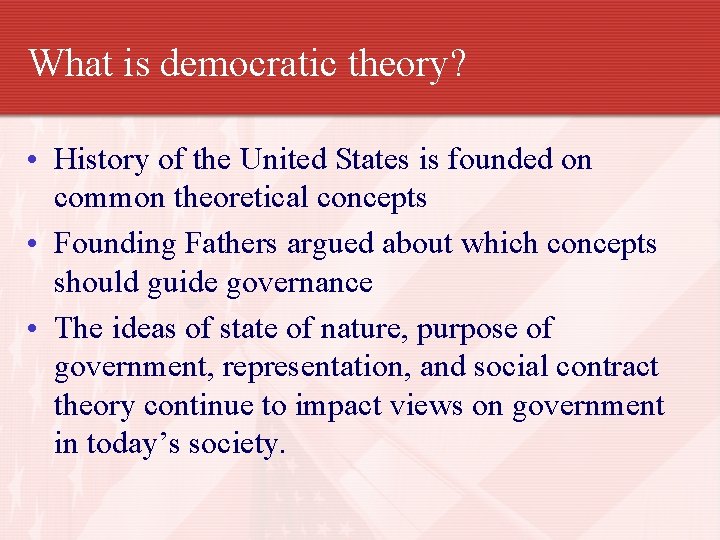 What is democratic theory? • History of the United States is founded on common