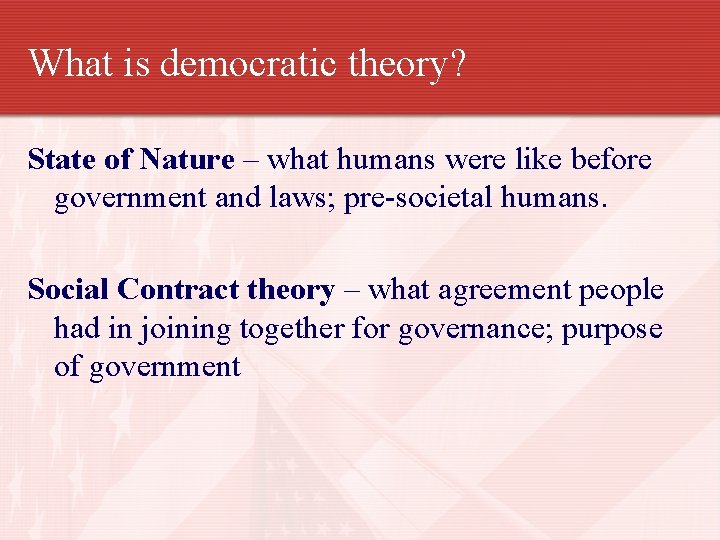 What is democratic theory? State of Nature – what humans were like before government