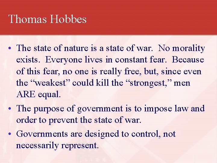 Thomas Hobbes • The state of nature is a state of war. No morality