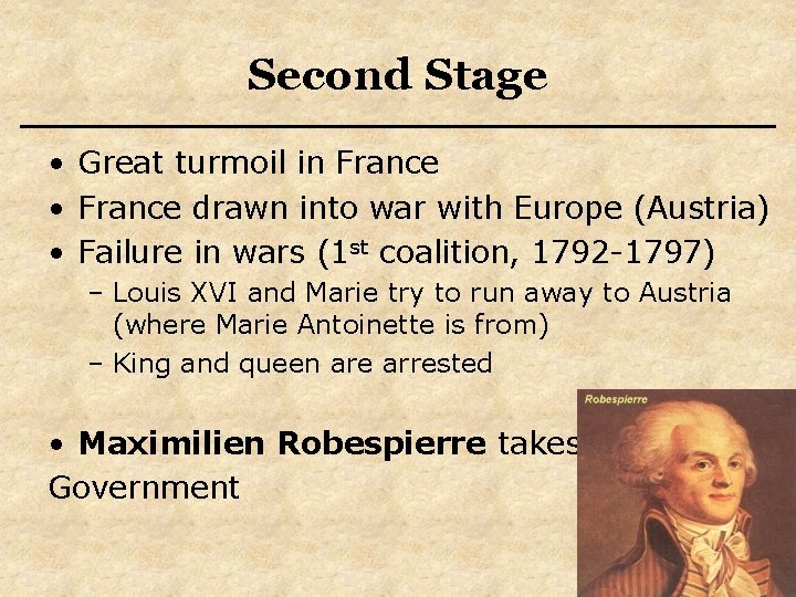 Second Stage • Great turmoil in France • France drawn into war with Europe