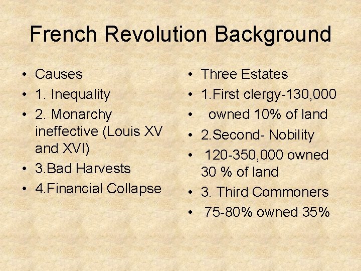 French Revolution Background • Causes • 1. Inequality • 2. Monarchy ineffective (Louis XV