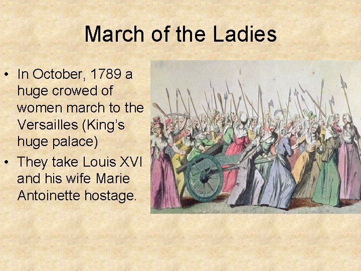 March of the Ladies • In October, 1789 a huge crowed of women march