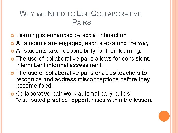 WHY WE NEED TO USE COLLABORATIVE PAIRS Learning is enhanced by social interaction All