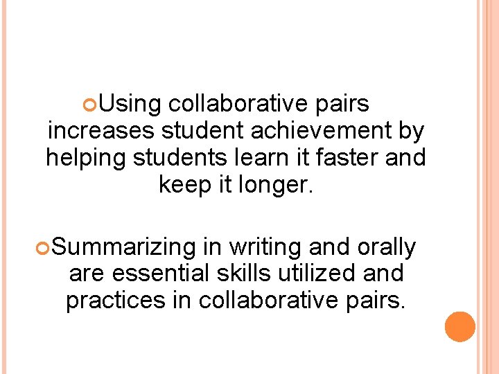  Using collaborative pairs increases student achievement by helping students learn it faster and