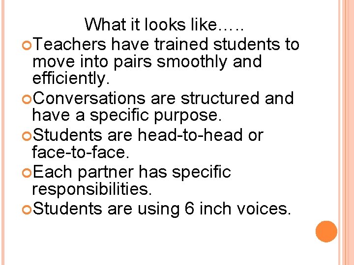 What it looks like…. . Teachers have trained students to move into pairs smoothly