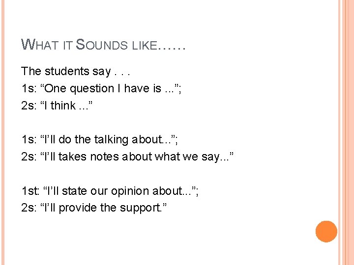 WHAT IT SOUNDS LIKE…… The students say. . . 1 s: “One question I