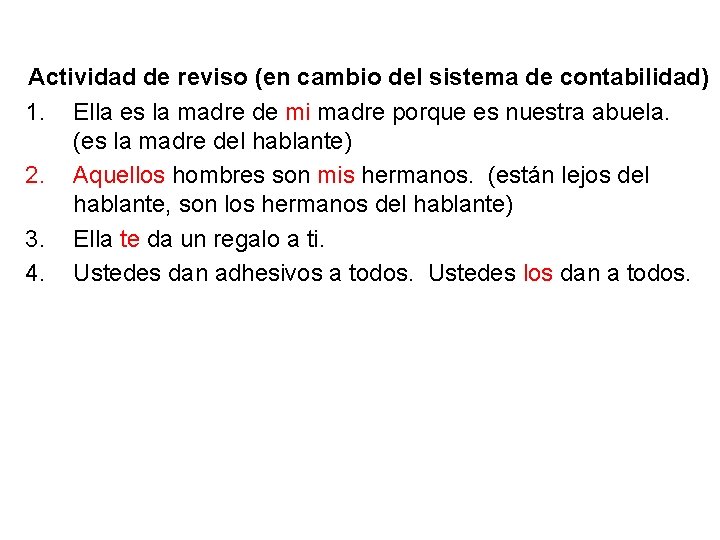 Actividad de reviso (en cambio del sistema de contabilidad) 1. Ella es la madre