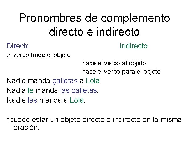 Pronombres de complemento directo e indirecto Directo indirecto el verbo hace el objeto hace