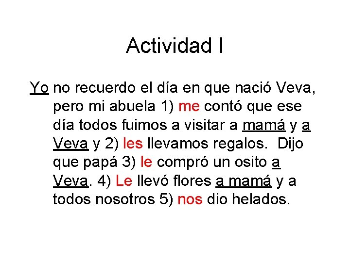 Actividad I Yo no recuerdo el día en que nació Veva, pero mi abuela