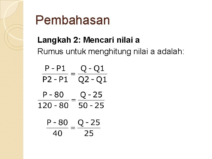 Pembahasan Langkah 2: Mencari nilai a Rumus untuk menghitung nilai a adalah: 