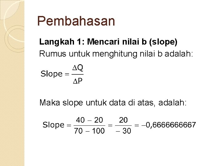 Pembahasan Langkah 1: Mencari nilai b (slope) Rumus untuk menghitung nilai b adalah: Maka