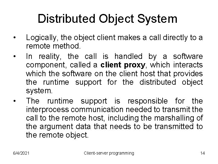 Distributed Object System • • • Logically, the object client makes a call directly Distributed Object System • • • Logically, the object client makes a call directly