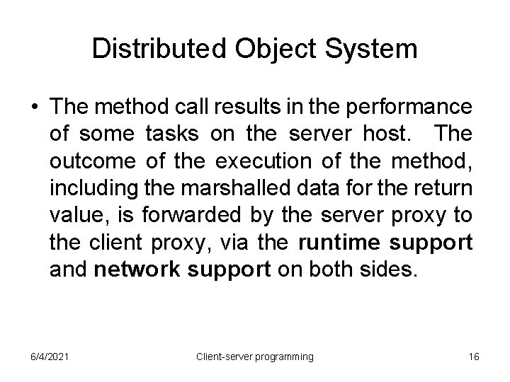 Distributed Object System • The method call results in the performance of some tasks Distributed Object System • The method call results in the performance of some tasks