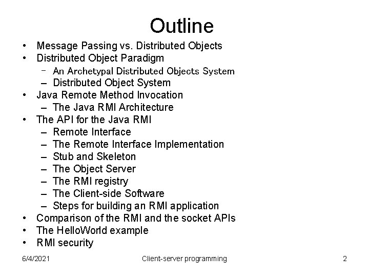 Outline • Message Passing vs. Distributed Objects • Distributed Object Paradigm – An Archetypal Outline • Message Passing vs. Distributed Objects • Distributed Object Paradigm – An Archetypal