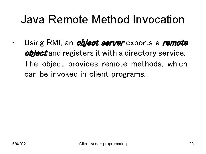 Java Remote Method Invocation • Using RMI, an object server exports a remote object Java Remote Method Invocation • Using RMI, an object server exports a remote object