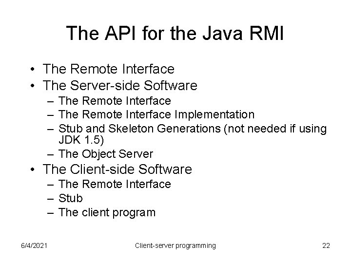 The API for the Java RMI • The Remote Interface • The Server-side Software The API for the Java RMI • The Remote Interface • The Server-side Software