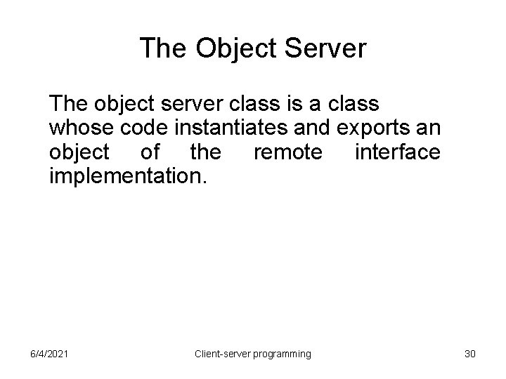 The Object Server The object server class is a class whose code instantiates and The Object Server The object server class is a class whose code instantiates and