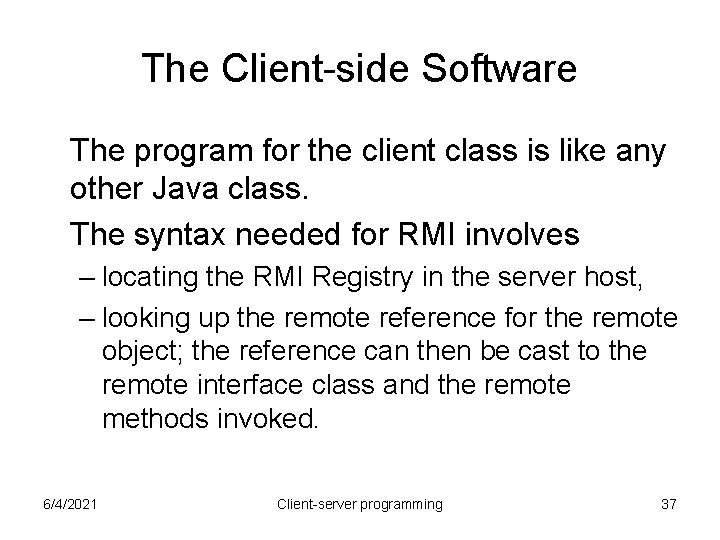 The Client-side Software The program for the client class is like any other Java The Client-side Software The program for the client class is like any other Java
