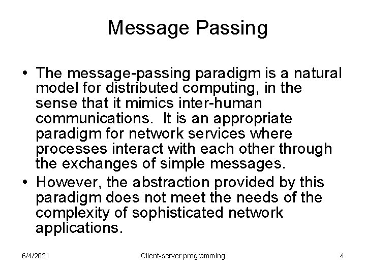 Message Passing • The message-passing paradigm is a natural model for distributed computing, in Message Passing • The message-passing paradigm is a natural model for distributed computing, in