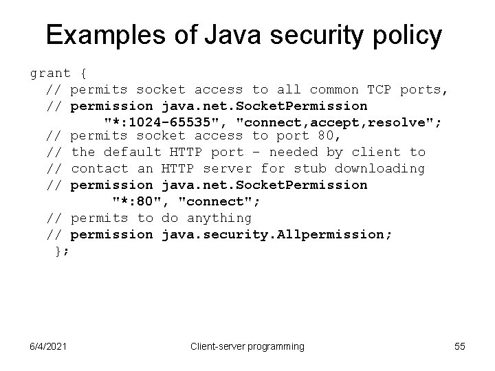 Examples of Java security policy grant { // permits socket access to all common Examples of Java security policy grant { // permits socket access to all common