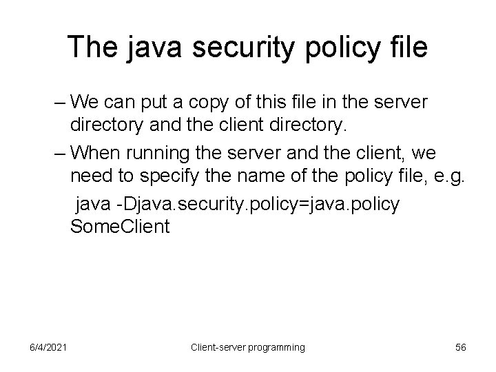 The java security policy file – We can put a copy of this file The java security policy file – We can put a copy of this file