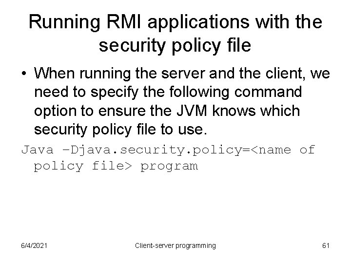 Running RMI applications with the security policy file • When running the server and Running RMI applications with the security policy file • When running the server and