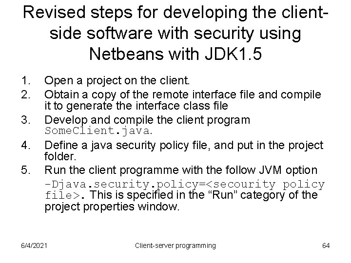 Revised steps for developing the clientside software with security using Netbeans with JDK 1. Revised steps for developing the clientside software with security using Netbeans with JDK 1.