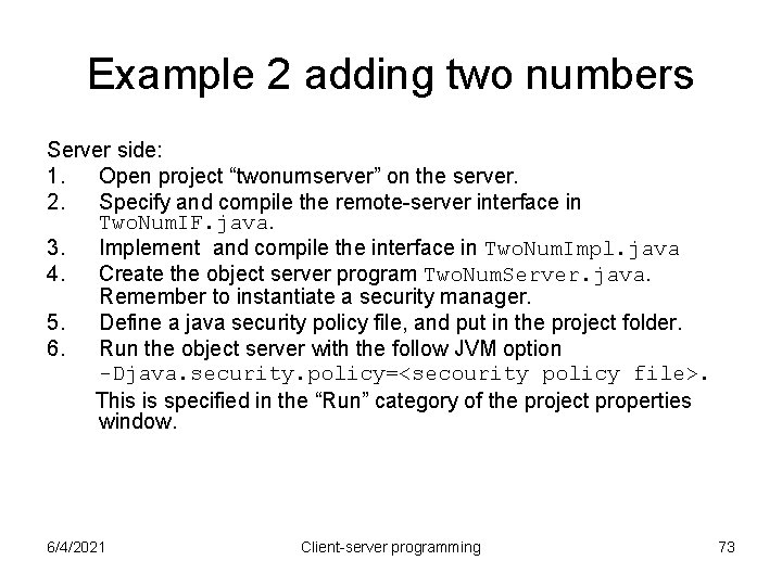 Example 2 adding two numbers Server side: 1. Open project “twonumserver” on the server. Example 2 adding two numbers Server side: 1. Open project “twonumserver” on the server.