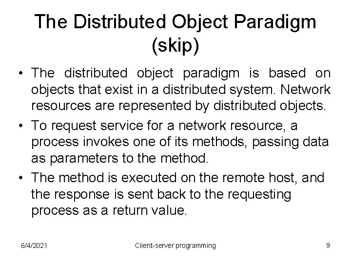 The Distributed Object Paradigm (skip) • The distributed object paradigm is based on objects The Distributed Object Paradigm (skip) • The distributed object paradigm is based on objects