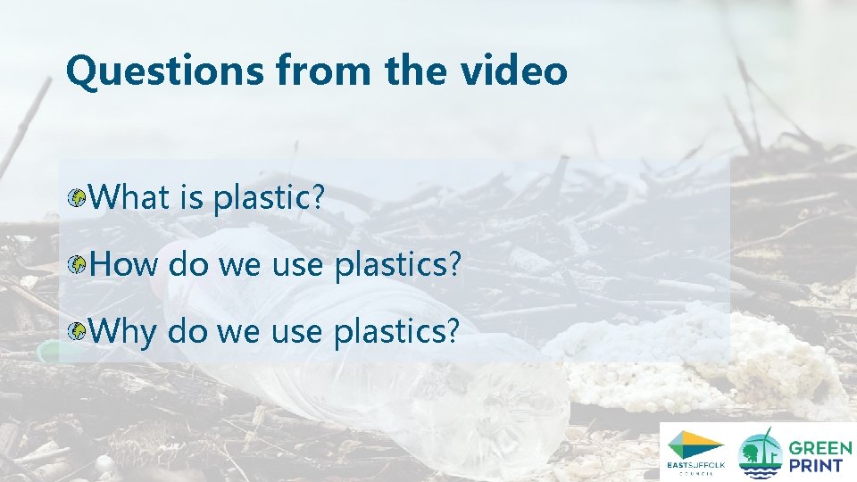 Questions from the video What is plastic? How do we use plastics? Why do