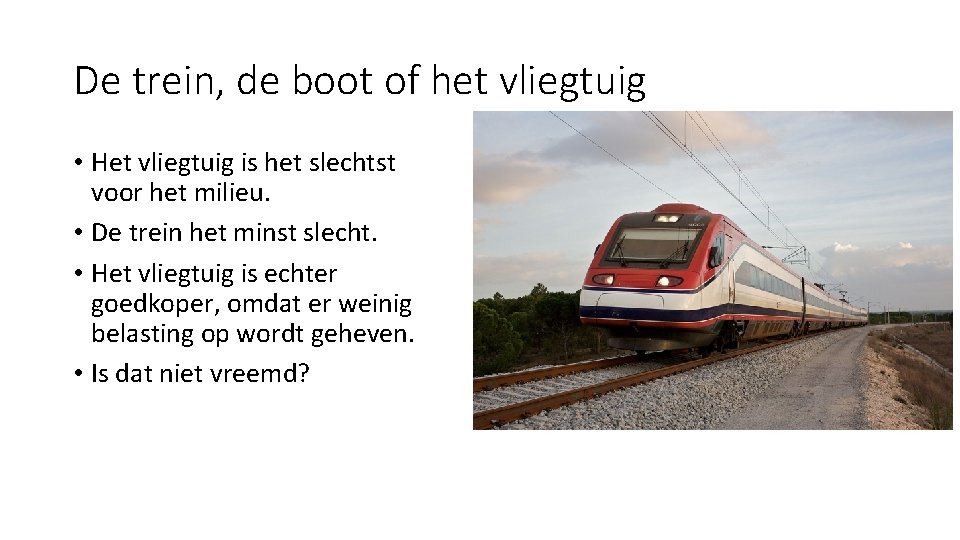 De trein, de boot of het vliegtuig • Het vliegtuig is het slechtst voor