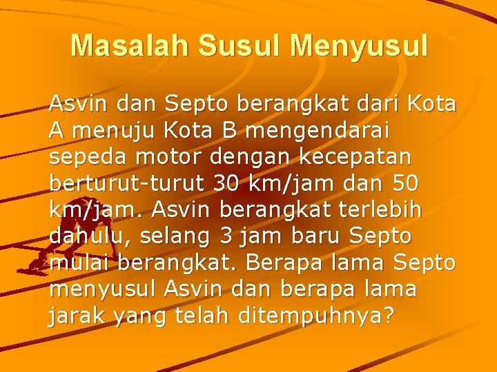 Masalah Susul Menyusul Asvin dan Septo berangkat dari Kota A menuju Kota B mengendarai